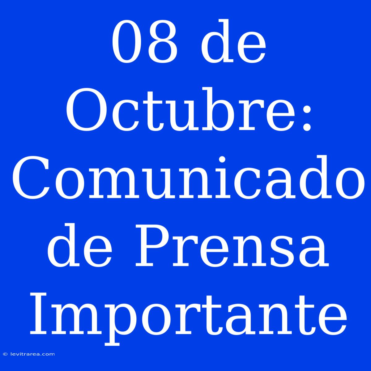 08 De Octubre: Comunicado De Prensa Importante