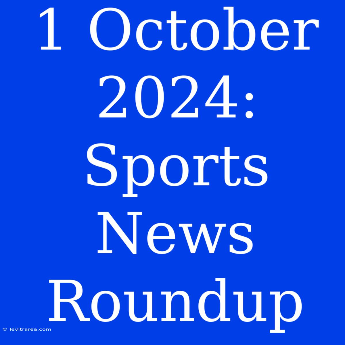 1 October 2024: Sports News Roundup