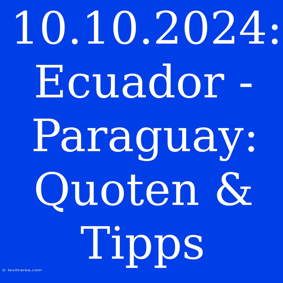 10.10.2024: Ecuador - Paraguay: Quoten & Tipps