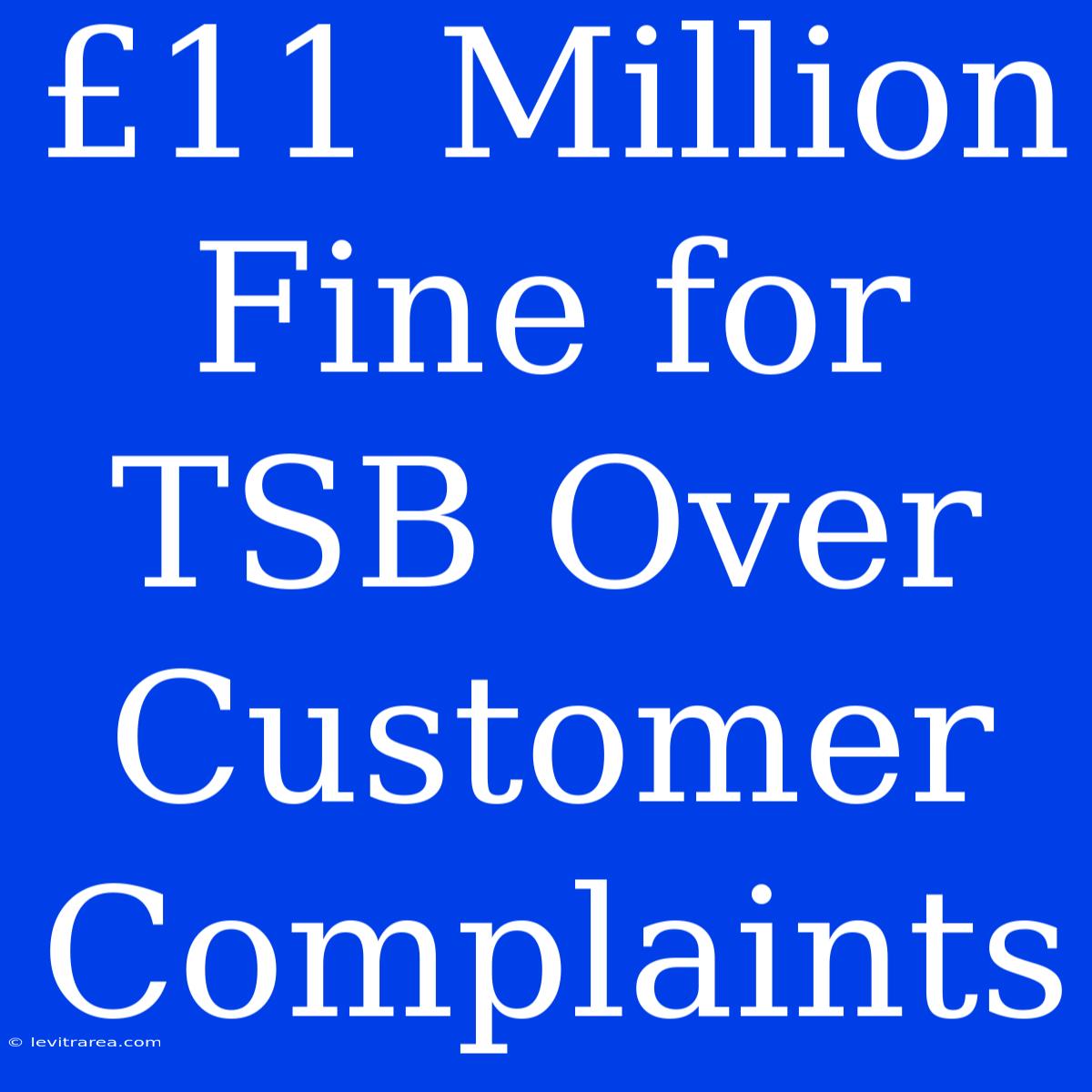 £11 Million Fine For TSB Over Customer Complaints