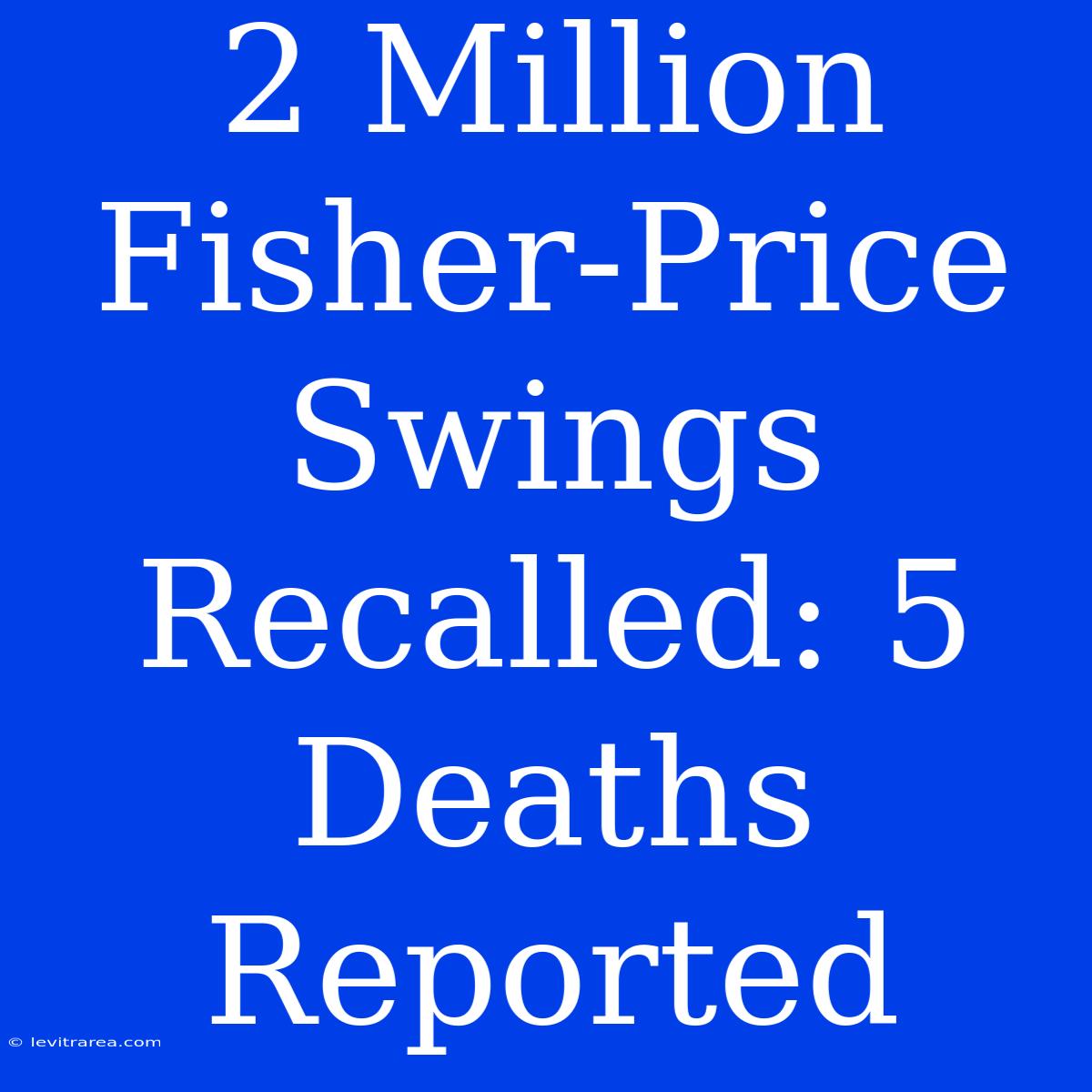 2 Million Fisher-Price Swings Recalled: 5 Deaths Reported