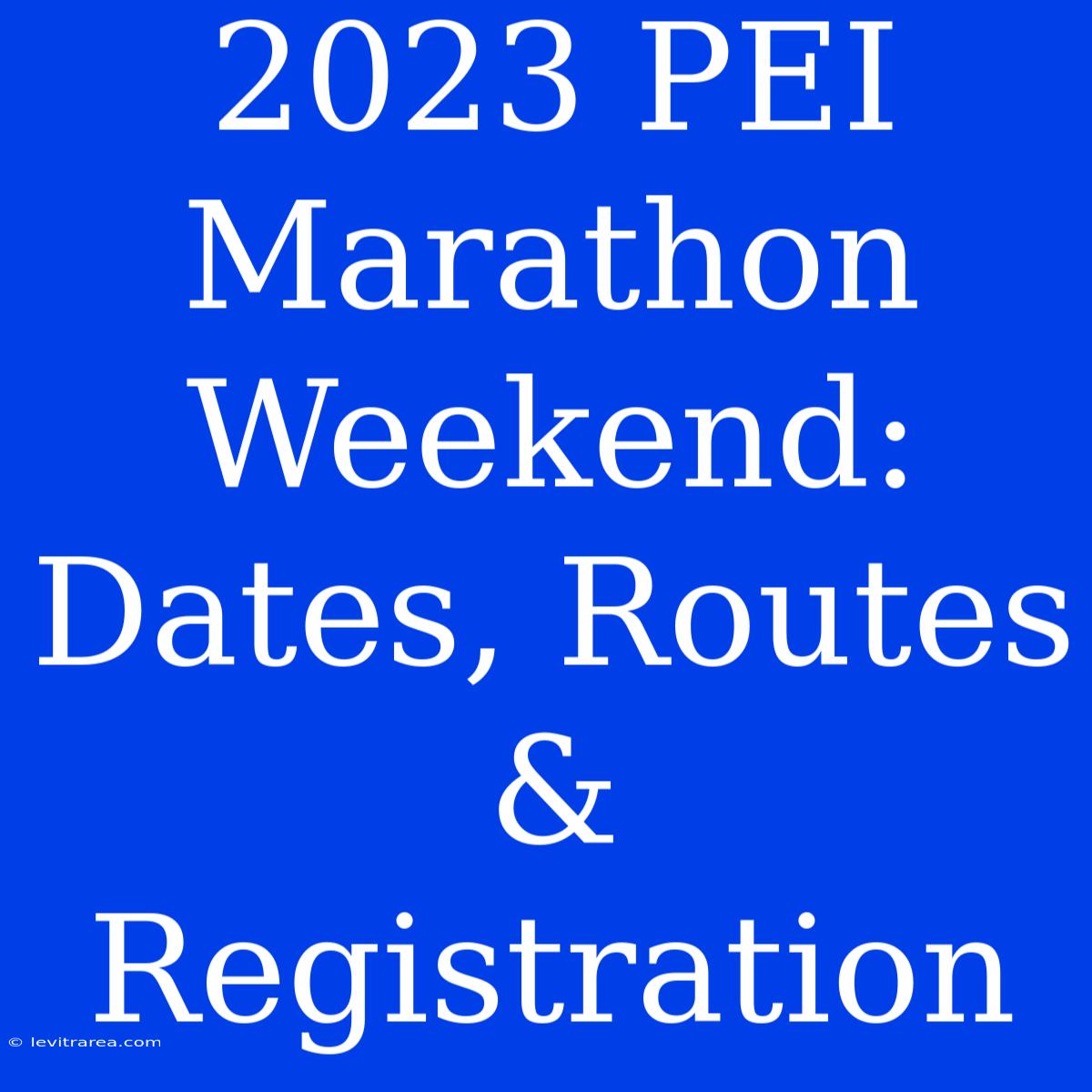 2023 PEI Marathon Weekend: Dates, Routes & Registration