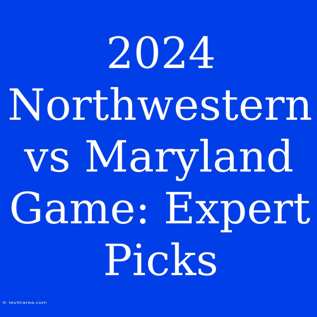 2024 Northwestern Vs Maryland Game: Expert Picks