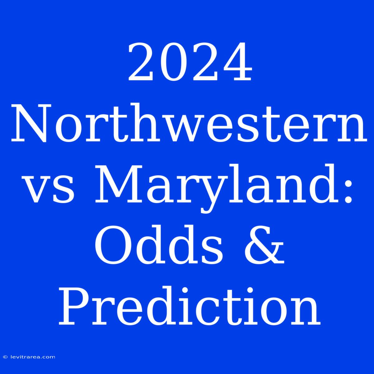 2024 Northwestern Vs Maryland: Odds & Prediction 