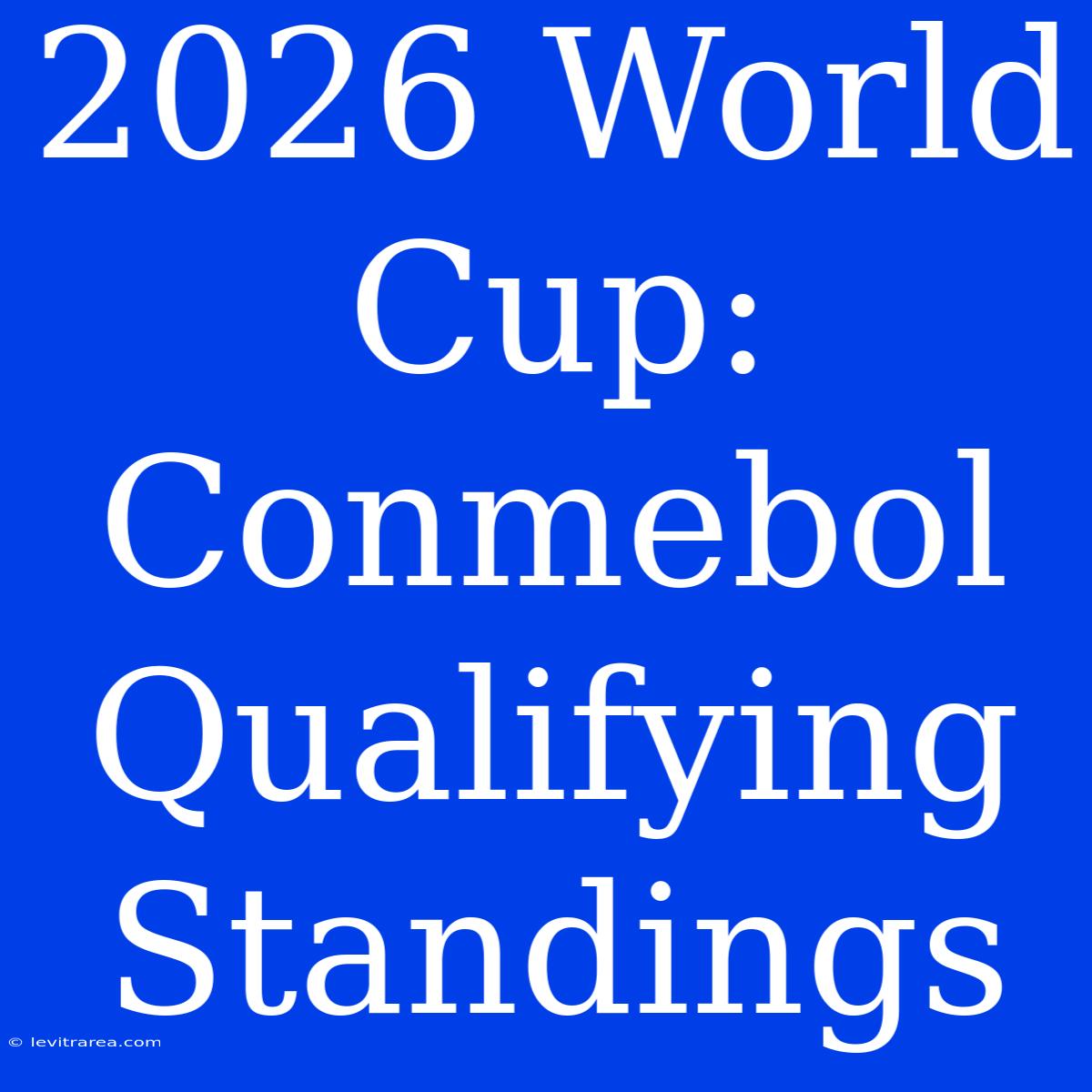 2026 World Cup: Conmebol Qualifying Standings