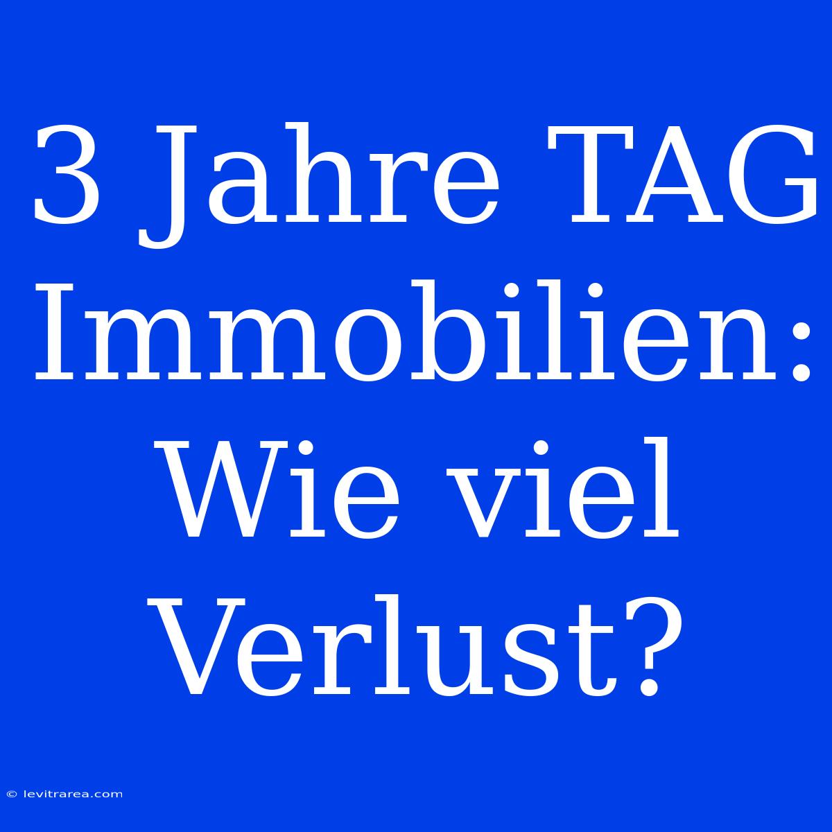 3 Jahre TAG Immobilien: Wie Viel Verlust?