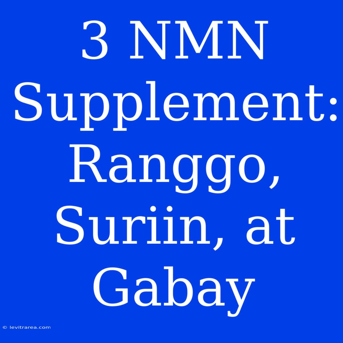 3 NMN Supplement: Ranggo, Suriin, At Gabay