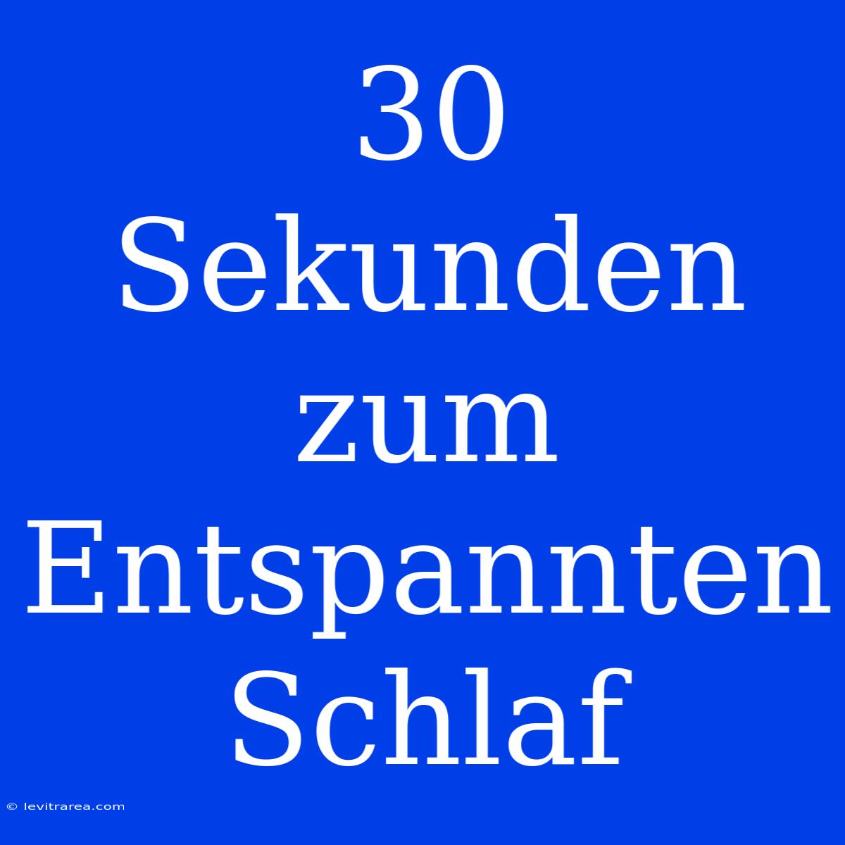 30 Sekunden Zum Entspannten Schlaf