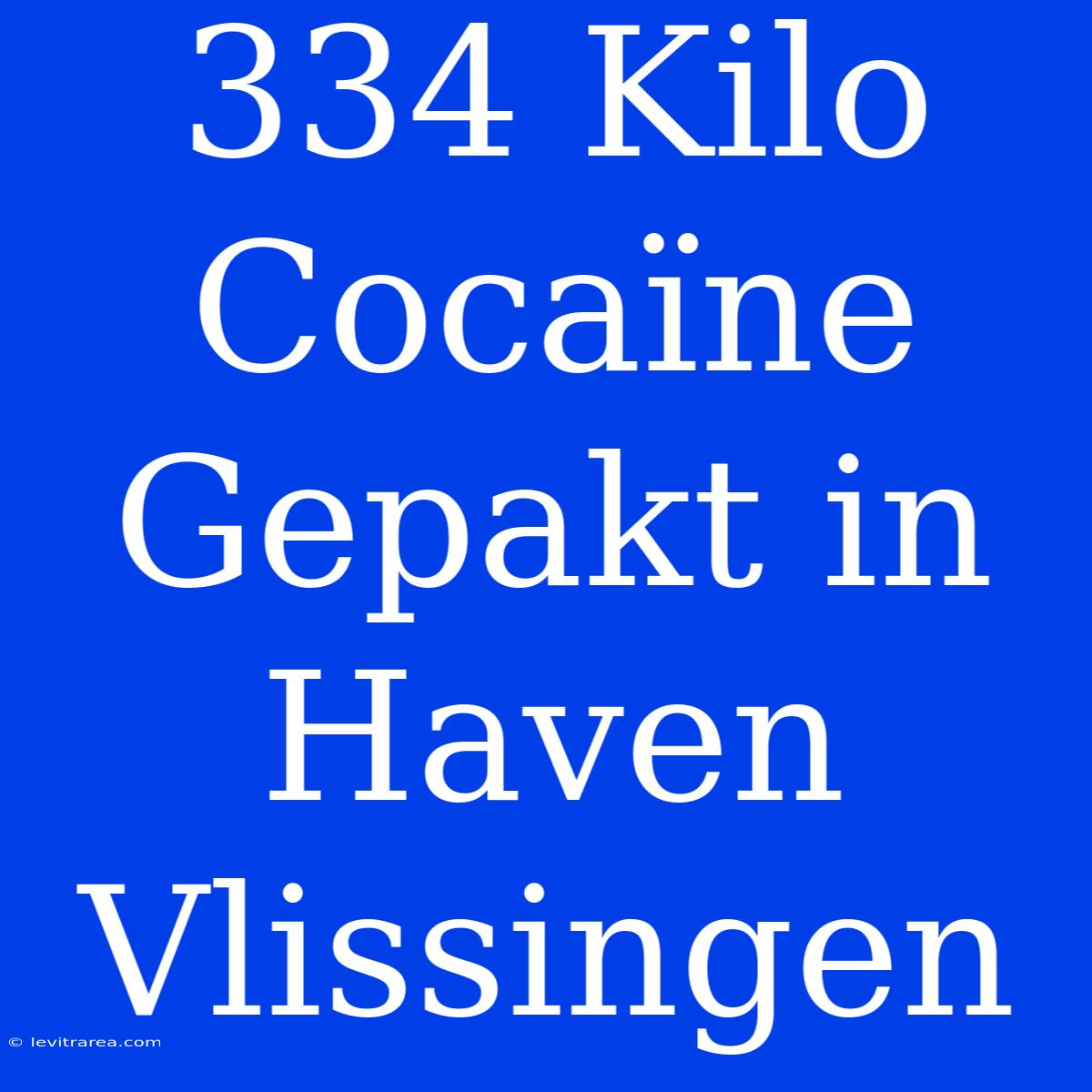 334 Kilo Cocaïne Gepakt In Haven Vlissingen