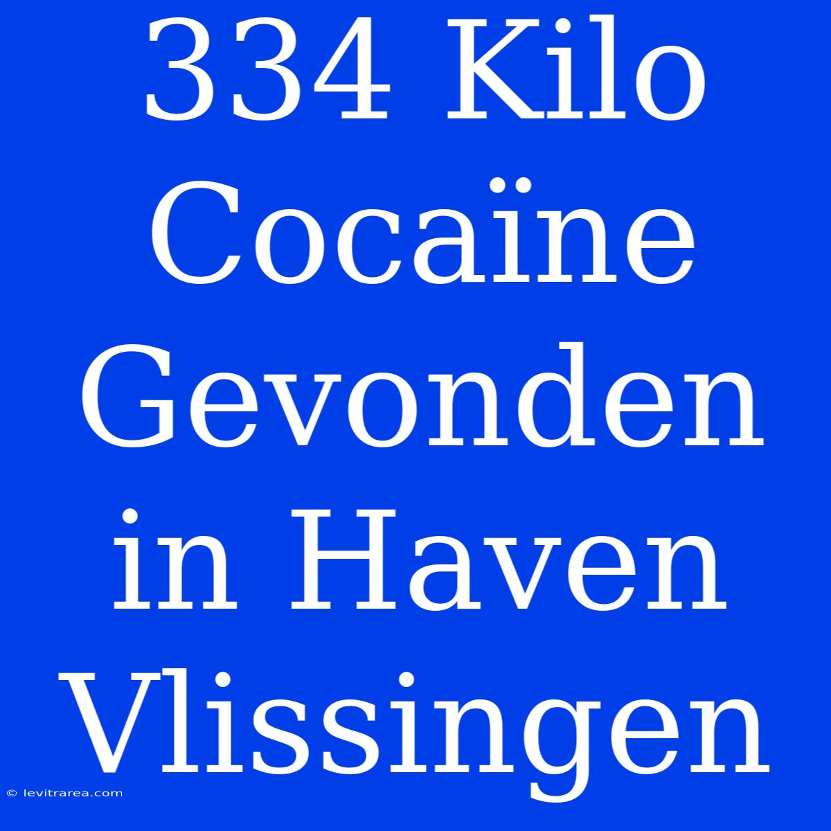 334 Kilo Cocaïne Gevonden In Haven Vlissingen