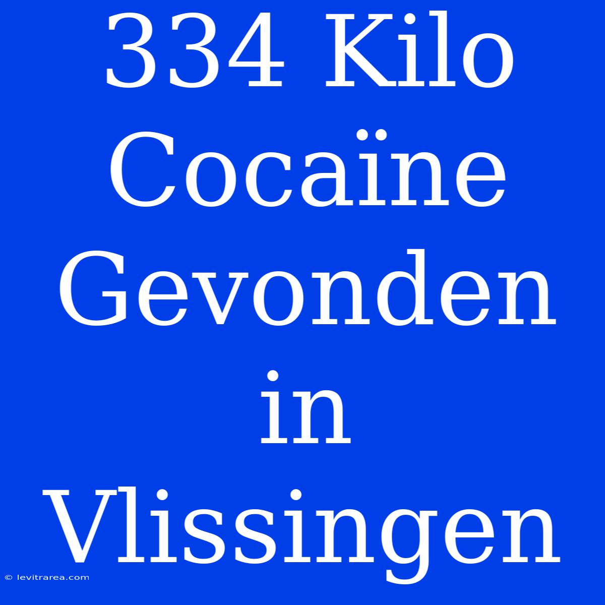 334 Kilo Cocaïne Gevonden In Vlissingen