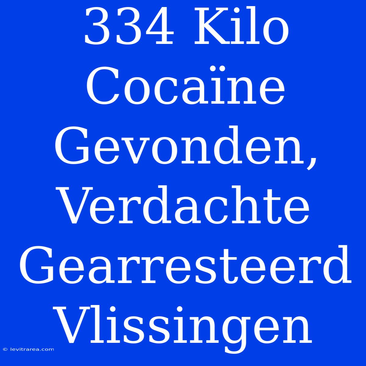 334 Kilo Cocaïne Gevonden, Verdachte Gearresteerd Vlissingen