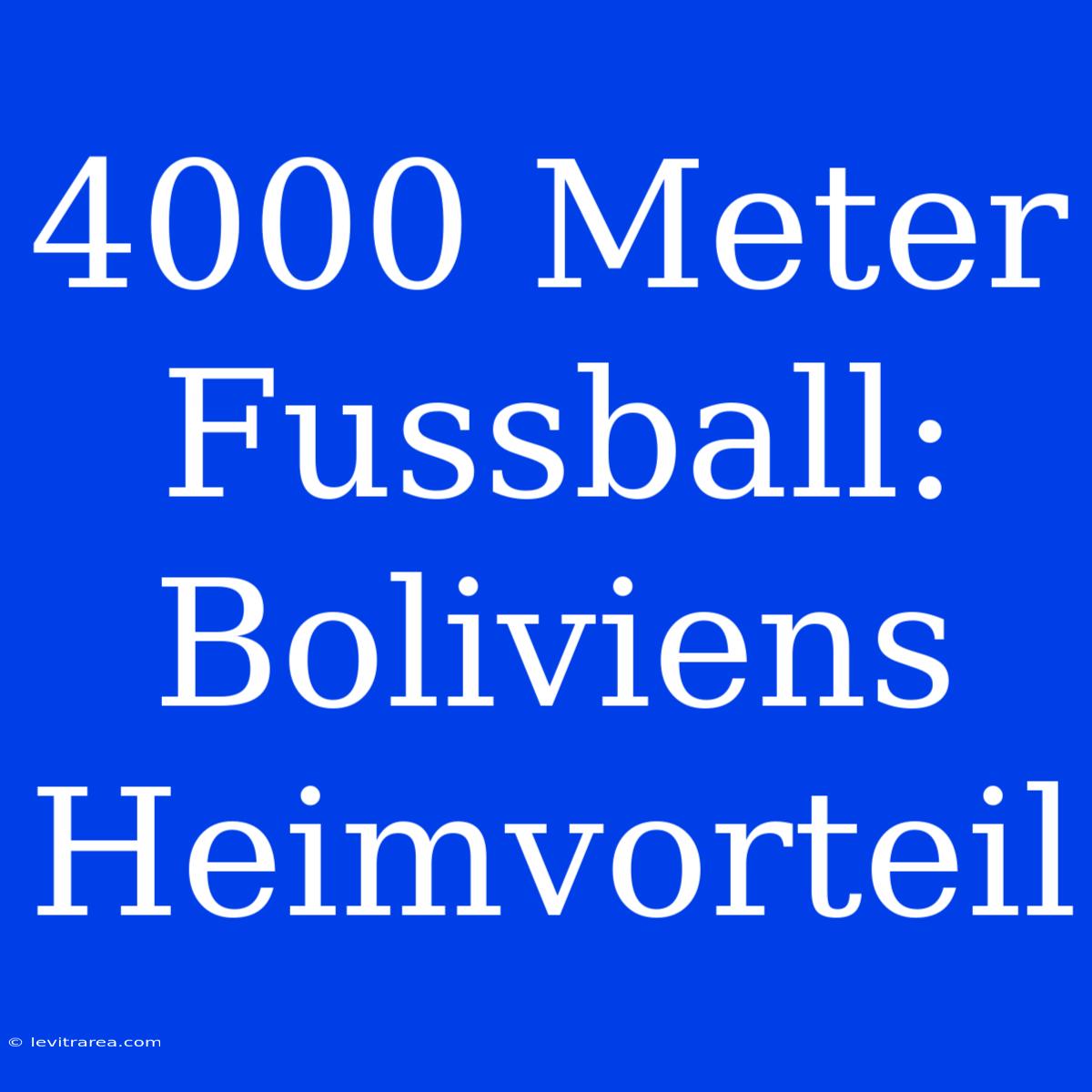 4000 Meter Fussball: Boliviens Heimvorteil