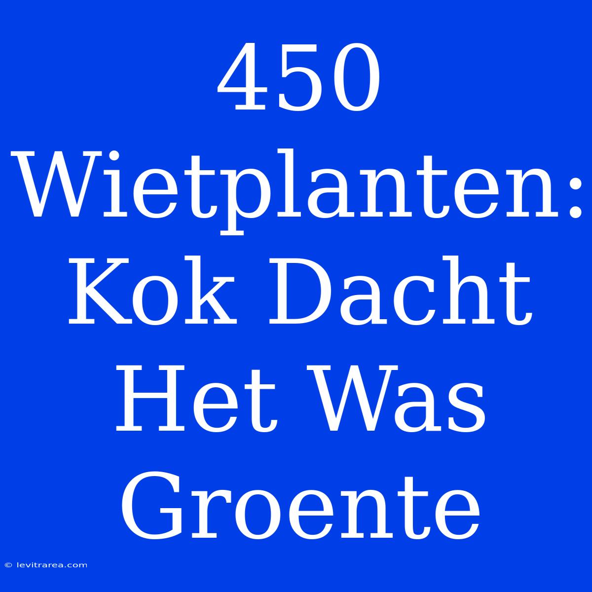 450 Wietplanten: Kok Dacht Het Was Groente