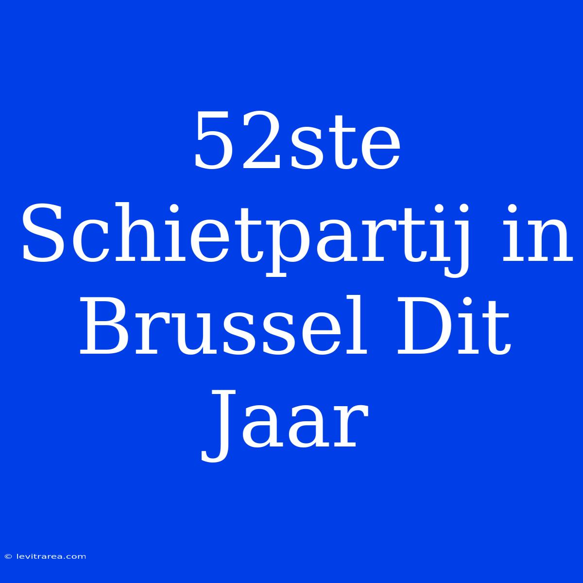 52ste Schietpartij In Brussel Dit Jaar