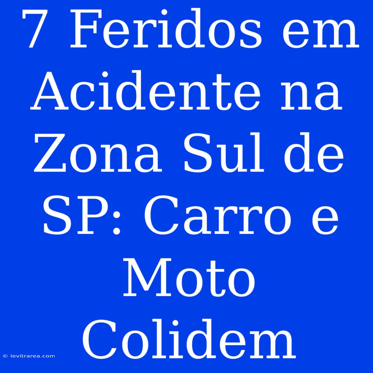 7 Feridos Em Acidente Na Zona Sul De SP: Carro E Moto Colidem 