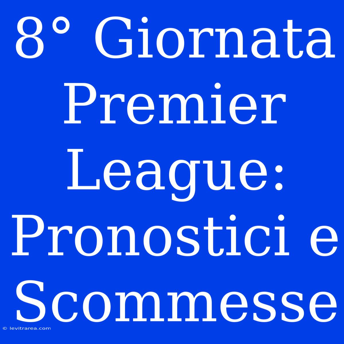 8° Giornata Premier League: Pronostici E Scommesse