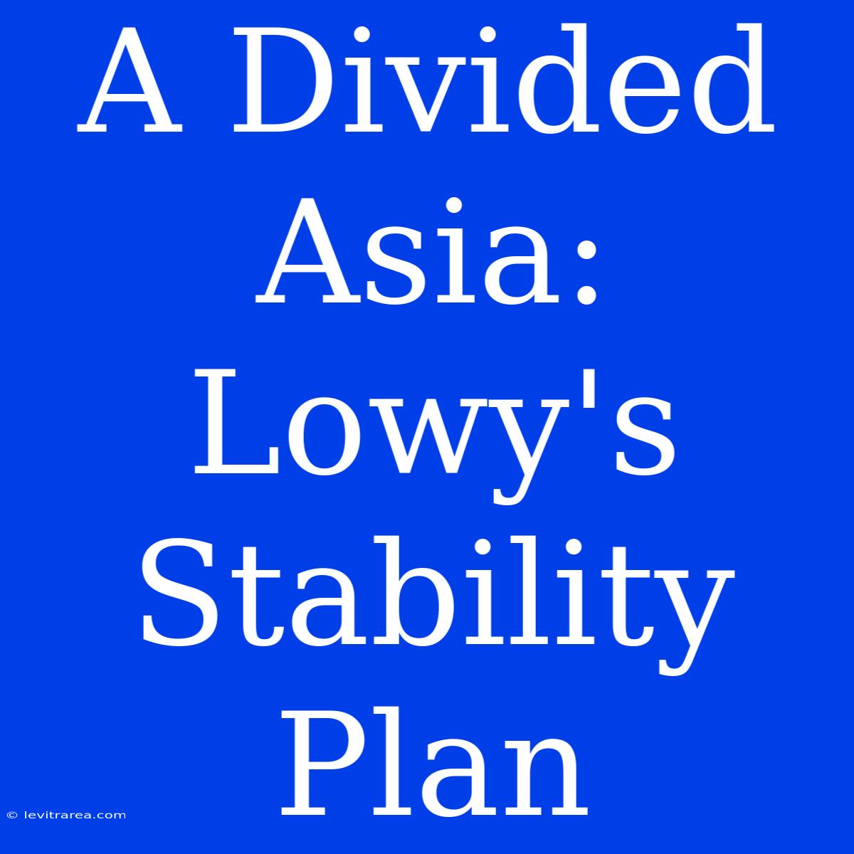 A Divided Asia: Lowy's Stability Plan