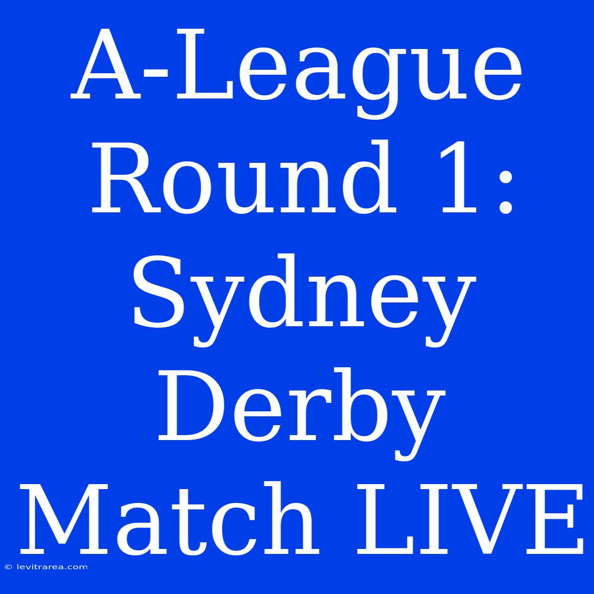 A-League Round 1: Sydney Derby Match LIVE 