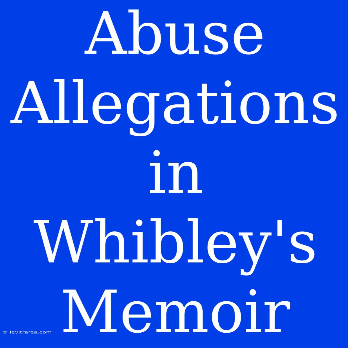 Abuse Allegations In Whibley's Memoir