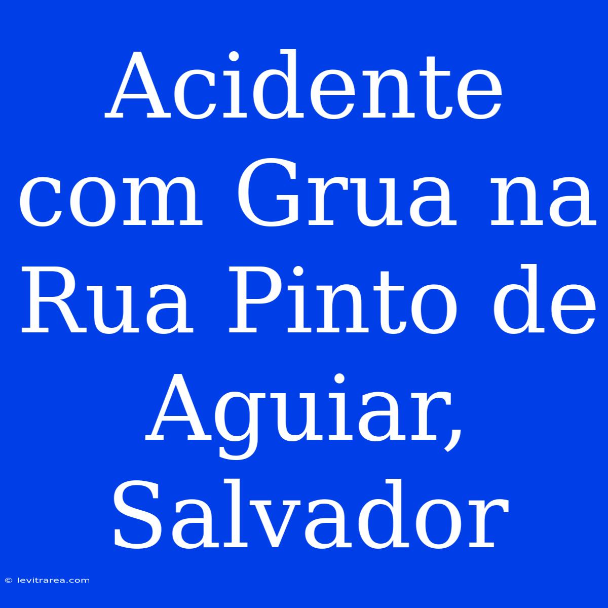 Acidente Com Grua Na Rua Pinto De Aguiar, Salvador