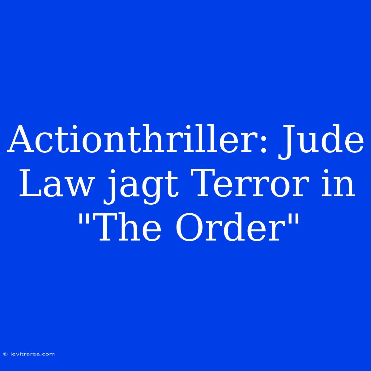 Actionthriller: Jude Law Jagt Terror In 