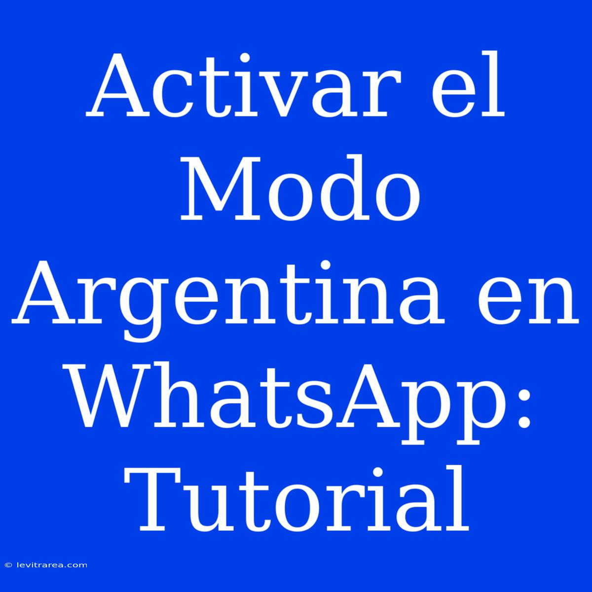 Activar El Modo Argentina En WhatsApp: Tutorial