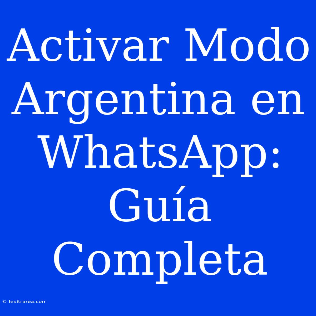 Activar Modo Argentina En WhatsApp: Guía Completa