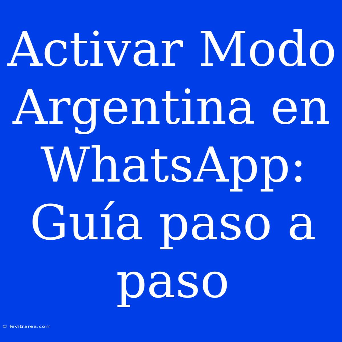 Activar Modo Argentina En WhatsApp: Guía Paso A Paso