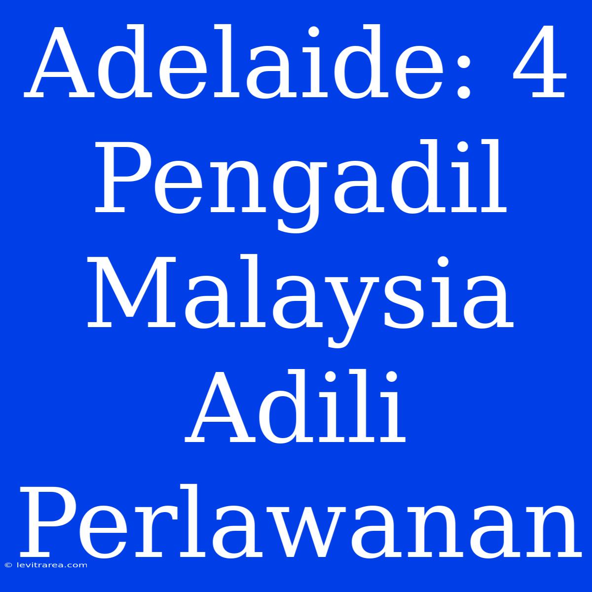 Adelaide: 4 Pengadil Malaysia Adili Perlawanan