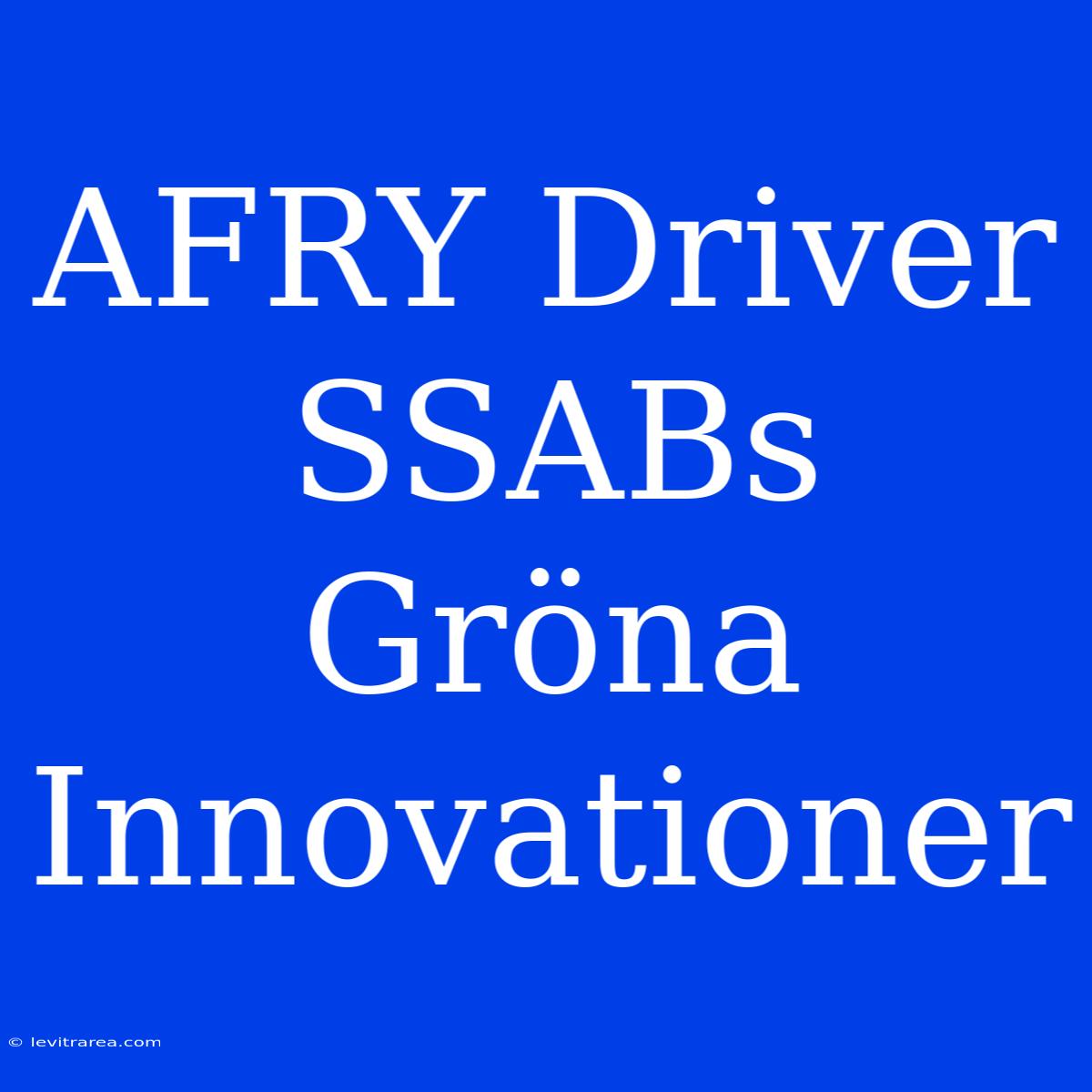 AFRY Driver SSABs Gröna Innovationer