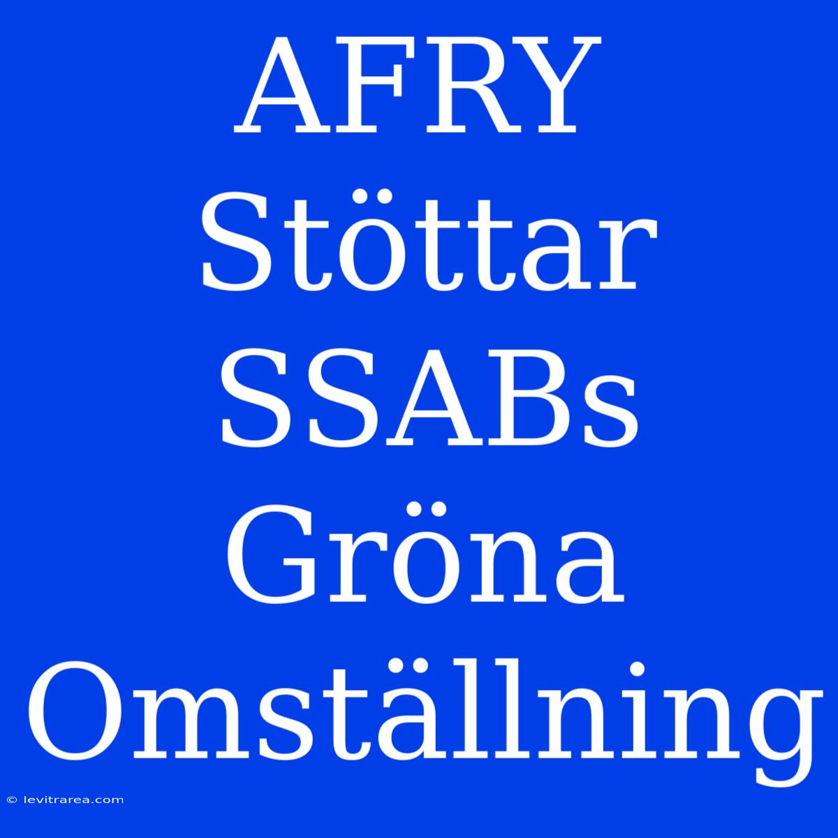 AFRY Stöttar SSABs Gröna Omställning