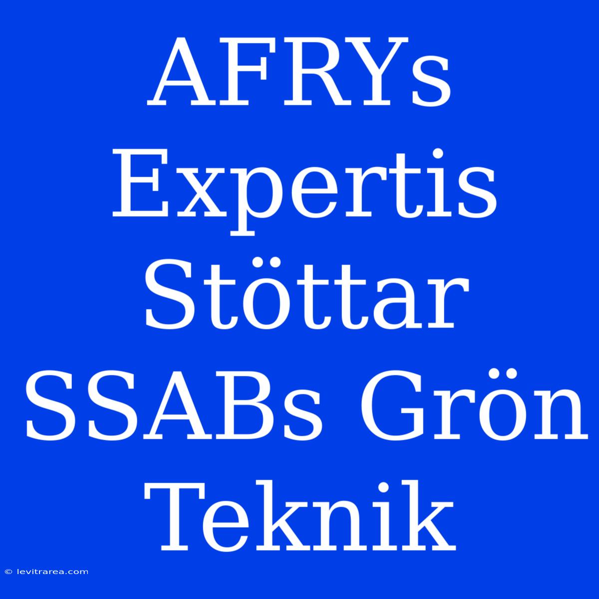 AFRYs Expertis Stöttar SSABs Grön Teknik 