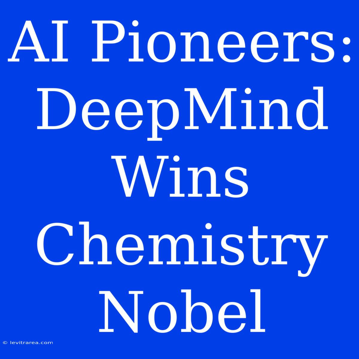 AI Pioneers: DeepMind Wins Chemistry Nobel