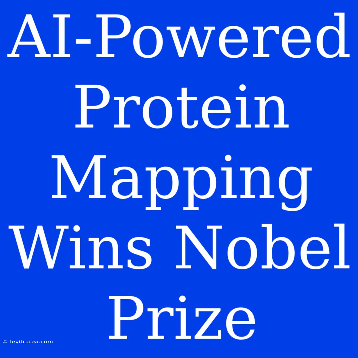 AI-Powered Protein Mapping Wins Nobel Prize