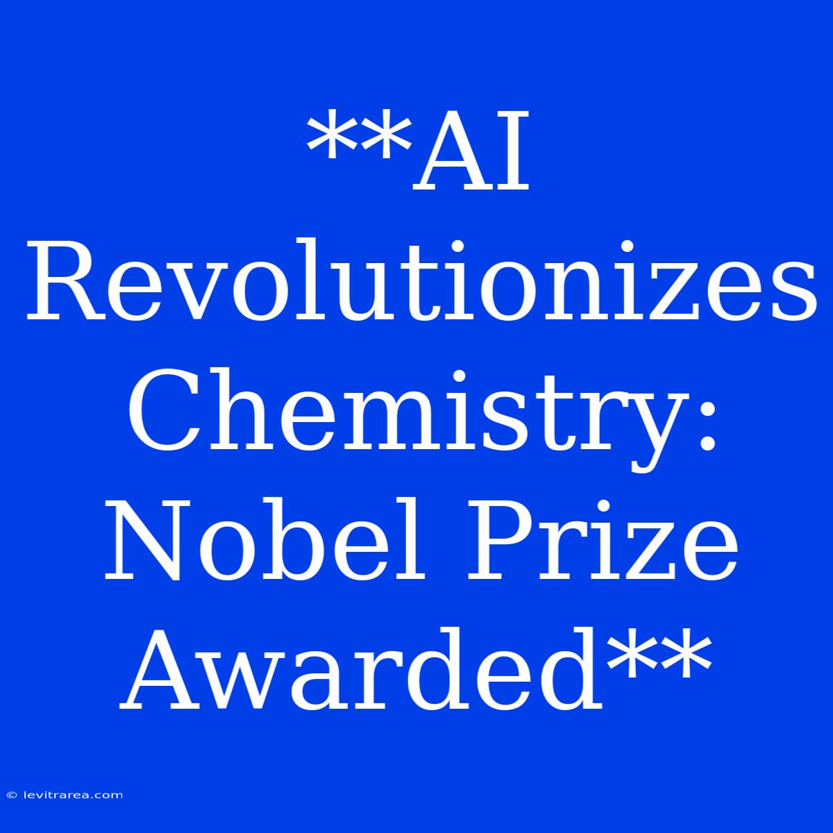 **AI Revolutionizes Chemistry: Nobel Prize Awarded**