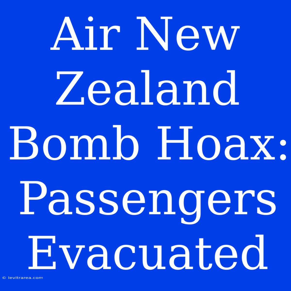 Air New Zealand Bomb Hoax: Passengers Evacuated