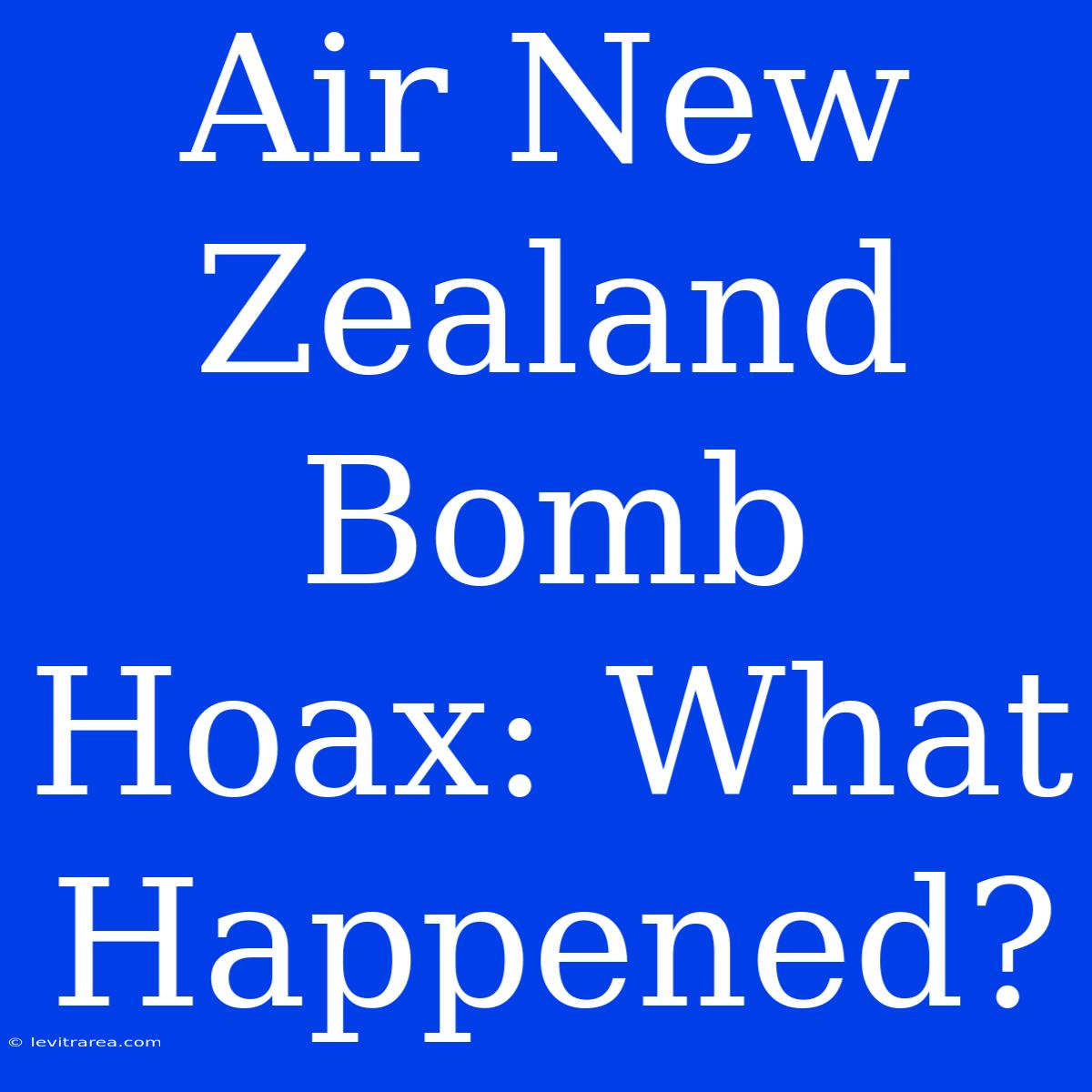 Air New Zealand Bomb Hoax: What Happened?