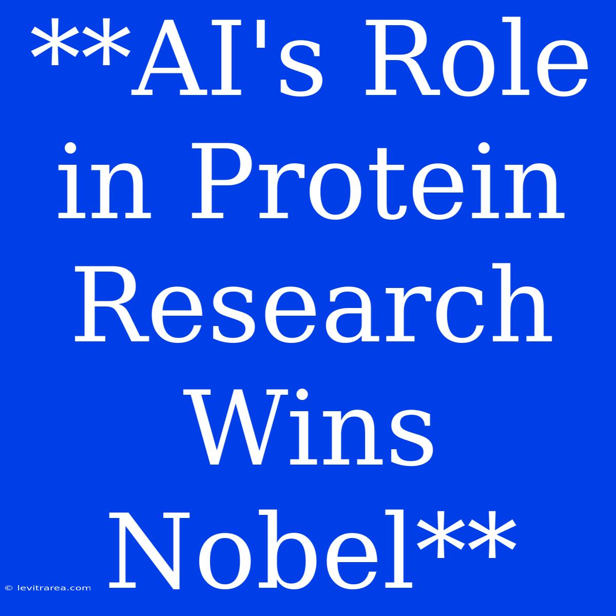 **AI's Role In Protein Research Wins Nobel**