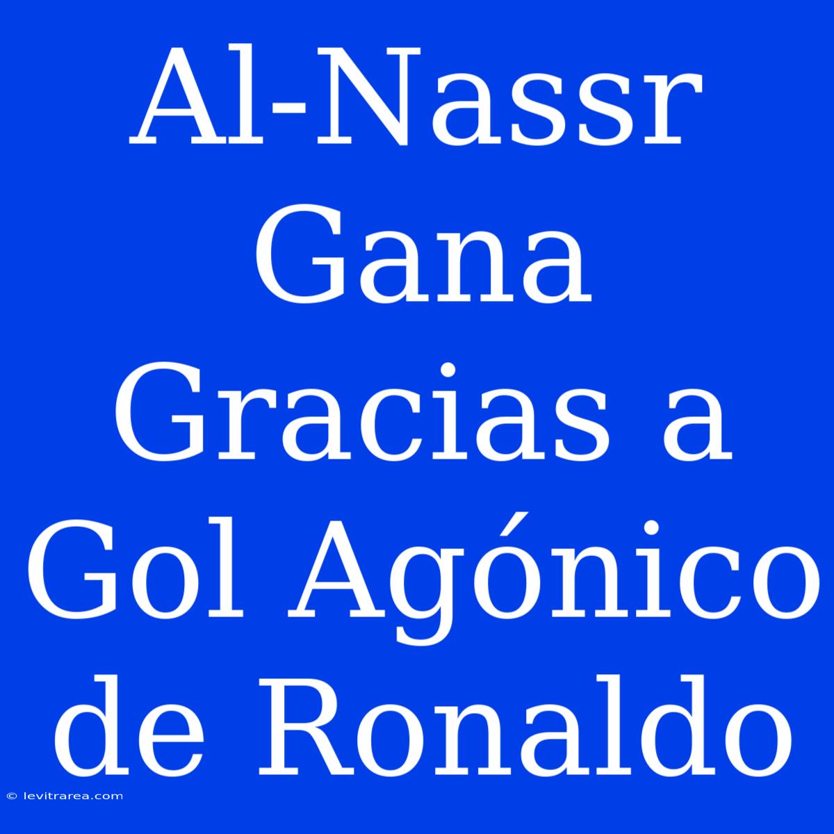 Al-Nassr Gana Gracias A Gol Agónico De Ronaldo