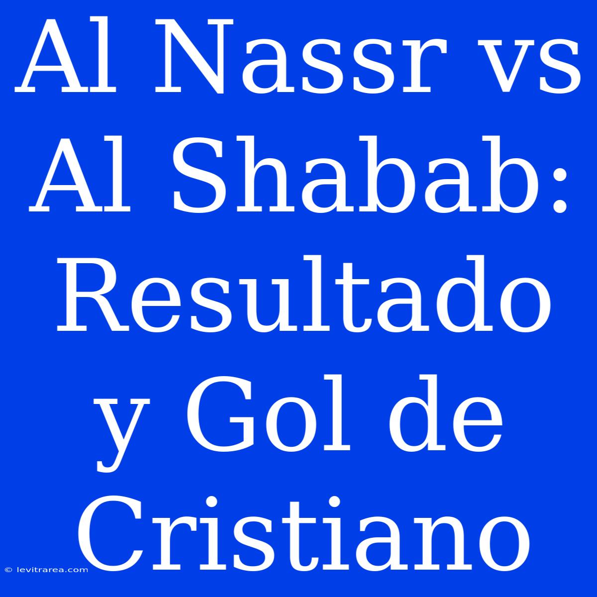 Al Nassr Vs Al Shabab: Resultado Y Gol De Cristiano