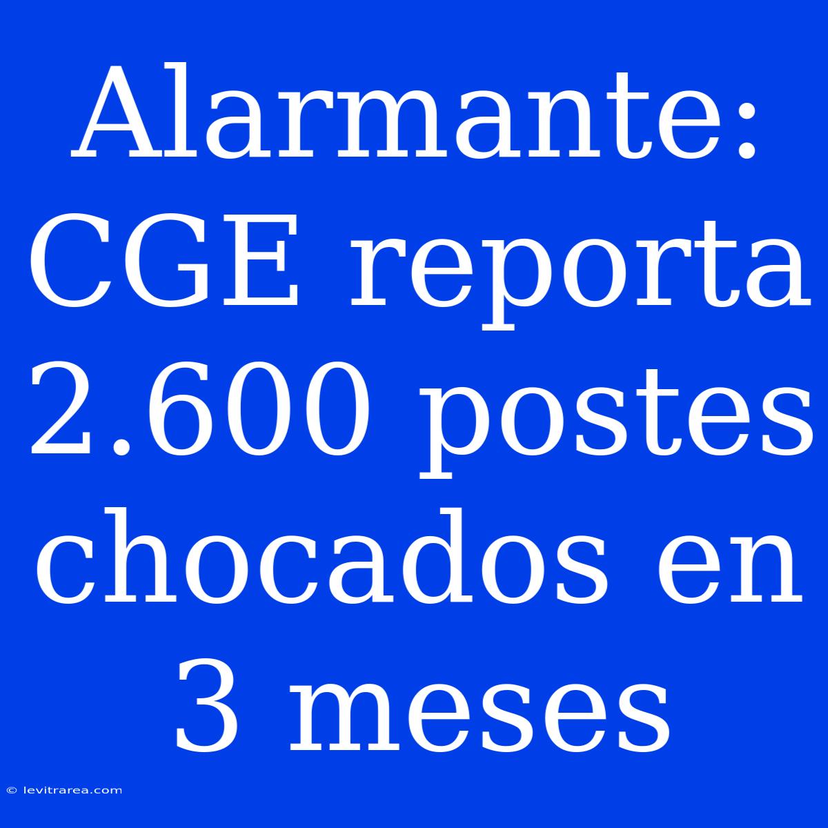 Alarmante: CGE Reporta 2.600 Postes Chocados En 3 Meses