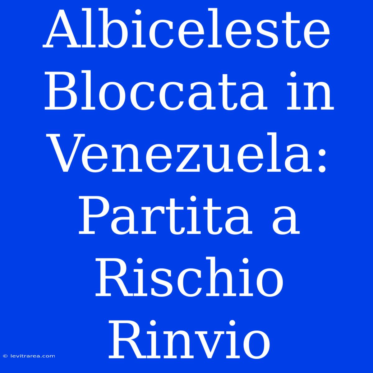 Albiceleste Bloccata In Venezuela: Partita A Rischio Rinvio