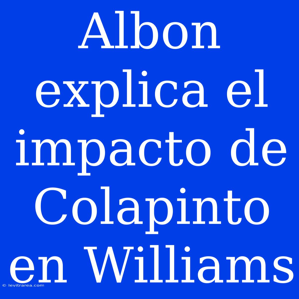 Albon Explica El Impacto De Colapinto En Williams