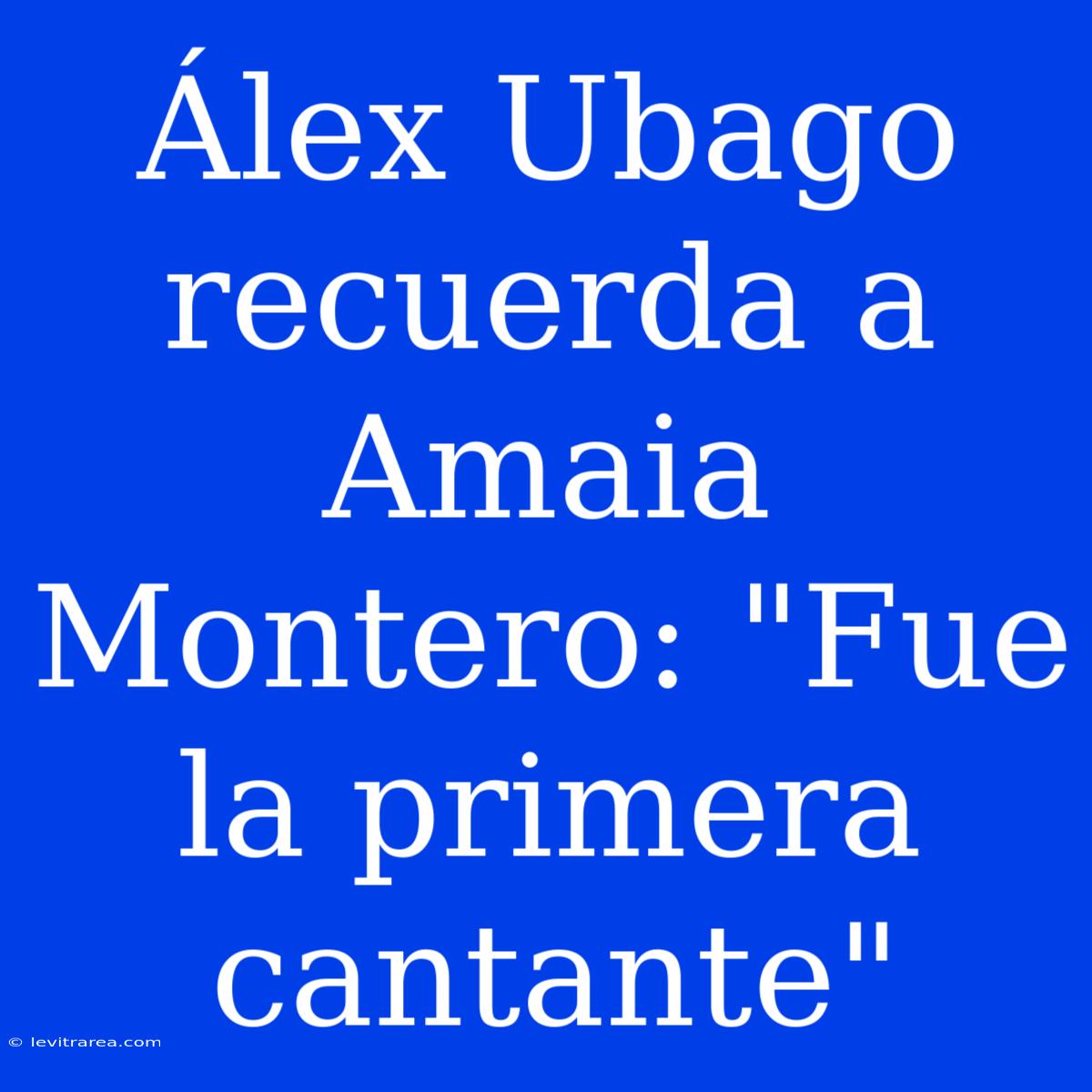 Álex Ubago Recuerda A Amaia Montero: 