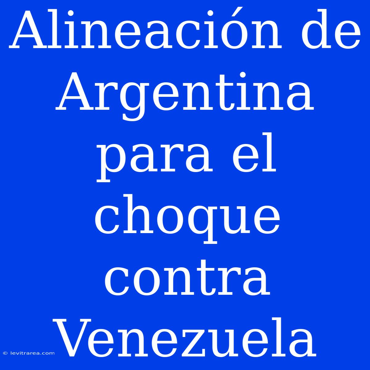 Alineación De Argentina Para El Choque Contra Venezuela