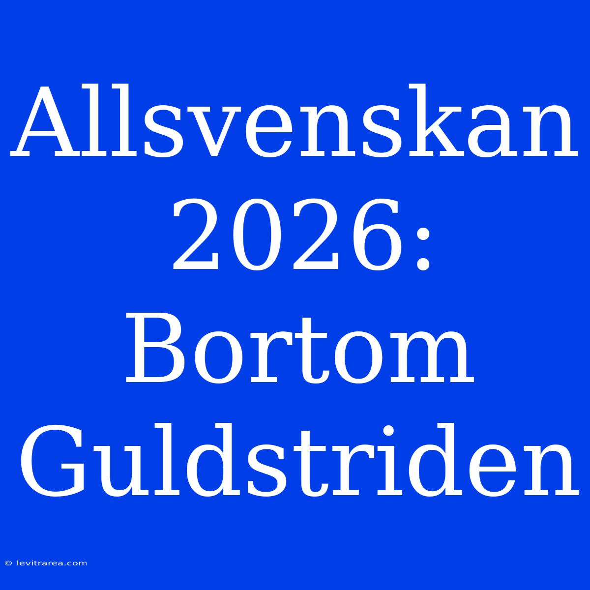 Allsvenskan 2026: Bortom Guldstriden