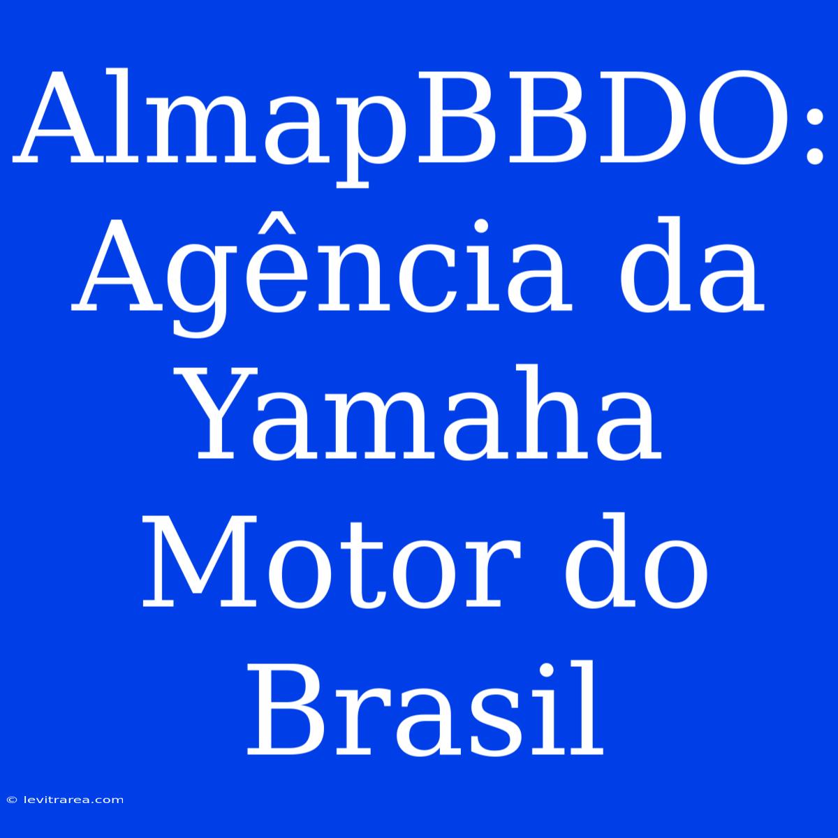 AlmapBBDO: Agência Da Yamaha Motor Do Brasil