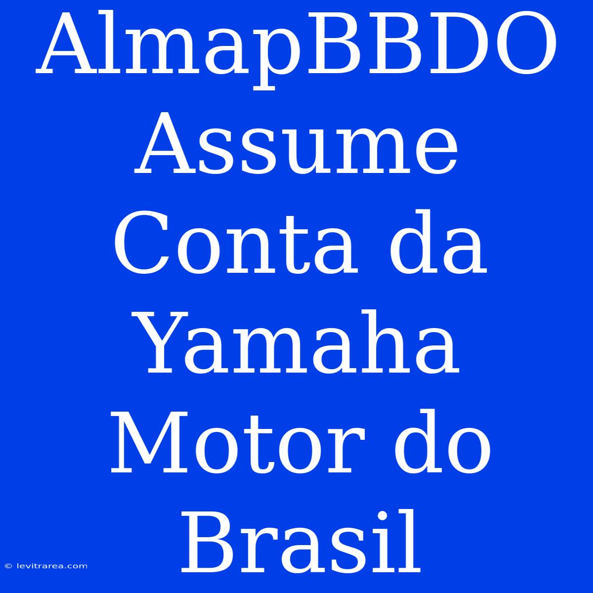 AlmapBBDO Assume Conta Da Yamaha Motor Do Brasil