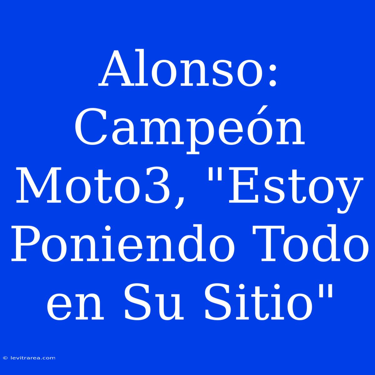 Alonso: Campeón Moto3, 